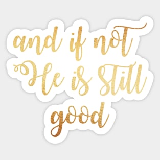 And if not he is still good Sticker